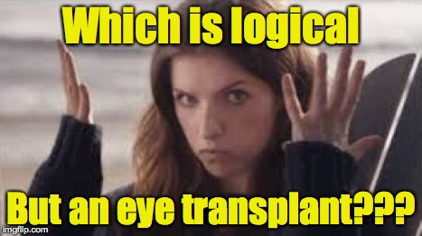 WTF Anna | Which is logical But an eye transplant??? | image tagged in wtf anna | made w/ Imgflip meme maker