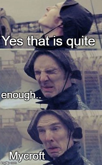 Yes that is quite enough.. Mycroft | made w/ Imgflip meme maker