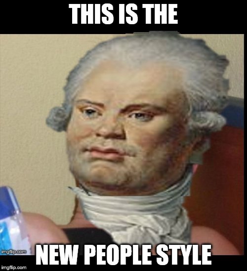 10 Danton | THIS IS THE; NEW PEOPLE STYLE | image tagged in 10 guy,danton,fashion,memes | made w/ Imgflip meme maker