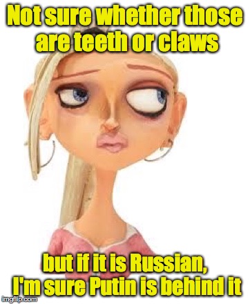Paranorman Courtney | Not sure whether those are teeth or claws but if it is Russian, I'm sure Putin is behind it | image tagged in paranorman courtney | made w/ Imgflip meme maker