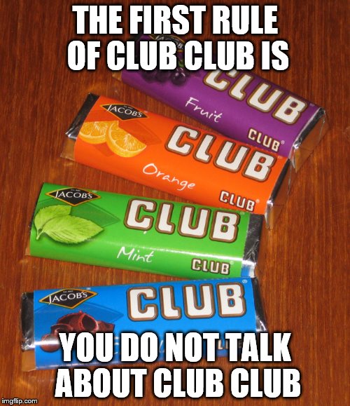 If you like a lot of chocolate on your biscuit join our club (just don't talk about it) | THE FIRST RULE OF CLUB CLUB IS; YOU DO NOT TALK ABOUT CLUB CLUB | image tagged in memes,fight club,movies,films,club biscuits,food | made w/ Imgflip meme maker