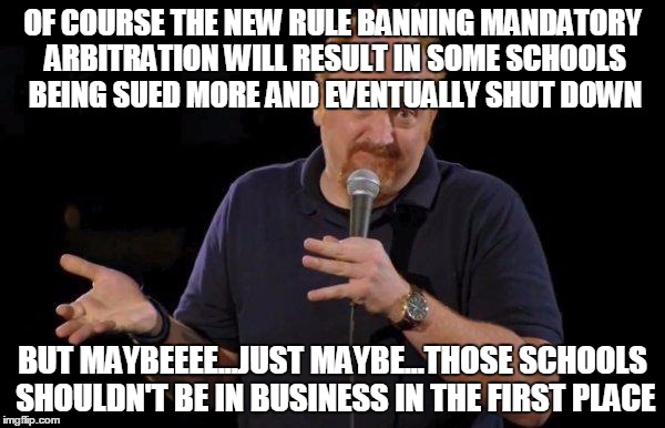 Of Course... but maybe... | OF COURSE THE NEW RULE BANNING MANDATORY ARBITRATION WILL RESULT IN SOME SCHOOLS BEING SUED MORE AND EVENTUALLY SHUT DOWN; BUT MAYBEEEE...JUST MAYBE...THOSE SCHOOLS SHOULDN'T BE IN BUSINESS IN THE FIRST PLACE | image tagged in of course but maybe,highereducation | made w/ Imgflip meme maker