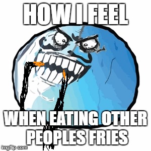 Don't lie to me :) |  HOW I FEEL; WHEN EATING OTHER PEOPLES FRIES | image tagged in memes,original i lied,french fries | made w/ Imgflip meme maker