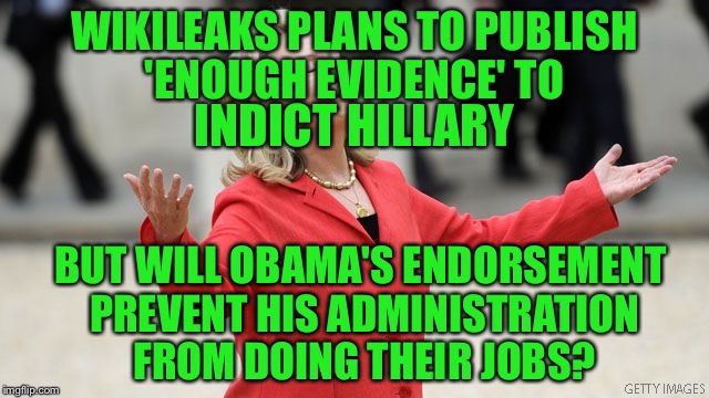 We want the truth! | WIKILEAKS PLANS TO PUBLISH; 'ENOUGH EVIDENCE' TO; INDICT HILLARY; BUT WILL OBAMA'S ENDORSEMENT PREVENT HIS ADMINISTRATION FROM DOING THEIR JOBS? | image tagged in hillary clinton,obama,wikileaks,hillary emails | made w/ Imgflip meme maker