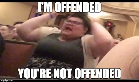 I'M OFFENDED YOU'RE NOT OFFENDED | made w/ Imgflip meme maker