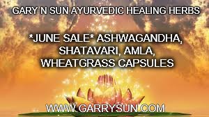 GARY N SUN AYURVEDIC HEALING HERBS; *JUNE SALE*
ASHWAGANDHA, SHATAVARI, AMLA, WHEATGRASS CAPSULES; WWW.GARRYSUN.COM | made w/ Imgflip meme maker