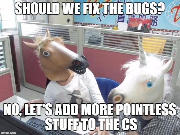 Unicorn Horse Office Computer | SHOULD WE FIX THE BUGS? NO, LET'S ADD MORE POINTLESS STUFF TO THE CS | image tagged in unicorn horse office computer | made w/ Imgflip meme maker