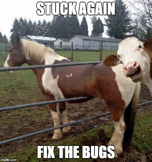 Epic cow | STUCK AGAIN; FIX THE BUGS | image tagged in epic cow | made w/ Imgflip meme maker