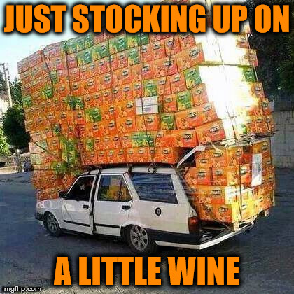 JUST STOCKING UP ON A LITTLE WINE | made w/ Imgflip meme maker