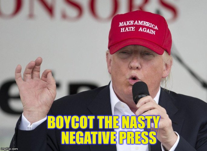 New Trump Hat | BOYCOT THE NASTY    NEGATIVE PRESS | image tagged in new trump hat | made w/ Imgflip meme maker