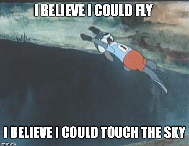 Flying hare  | I BELIEVE I COULD FLY; I BELIEVE I COULD TOUCH THE SKY | image tagged in hare,soyuzmultfilm | made w/ Imgflip meme maker