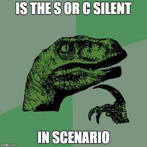 Philosoraptor | IS THE S OR C SILENT; IN SCENARIO | image tagged in memes,philosoraptor | made w/ Imgflip meme maker