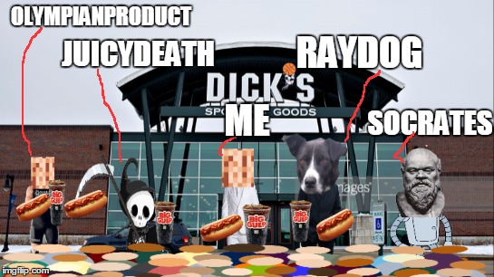 OLYMPIANPRODUCT JUICYDEATH ME RAYDOG SOCRATES | made w/ Imgflip meme maker