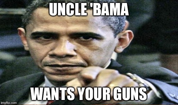 UNCLE 'BAMA WANTS YOUR GUNS | made w/ Imgflip meme maker