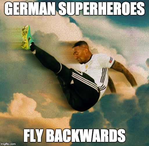 German superheroes fly backwards | GERMAN SUPERHEROES; FLY BACKWARDS | image tagged in germany,soccer,euro 2016,football,sports,nationalmannschaft | made w/ Imgflip meme maker