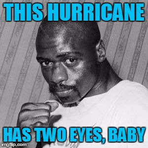 THIS HURRICANE HAS TWO EYES, BABY | made w/ Imgflip meme maker