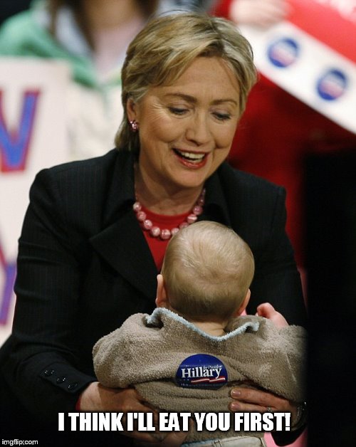 Hillary Clinton Pro GMO | I THINK I'LL EAT YOU FIRST! | image tagged in hillary clinton pro gmo | made w/ Imgflip meme maker