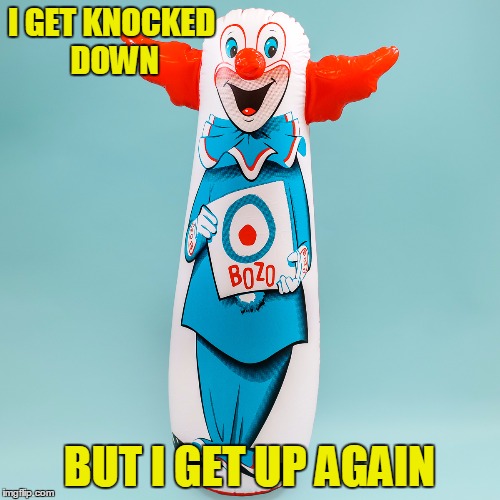 I GET KNOCKED DOWN BUT I GET UP AGAIN | made w/ Imgflip meme maker