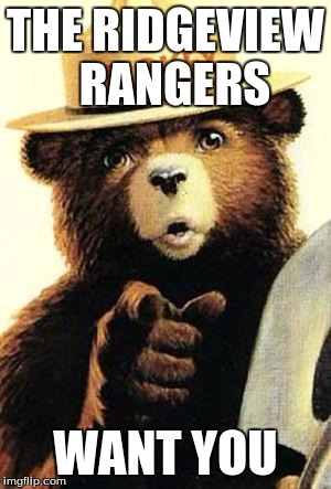 smokey the bear | THE RIDGEVIEW 
RANGERS; WANT YOU | image tagged in smokey the bear | made w/ Imgflip meme maker
