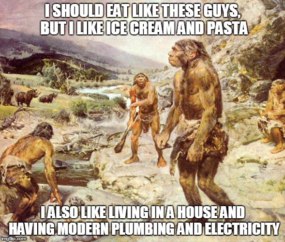 I SHOULD EAT LIKE THESE GUYS, BUT I LIKE ICE CREAM AND PASTA; I ALSO LIKE LIVING IN A HOUSE AND HAVING MODERN PLUMBING AND ELECTRICITY | image tagged in diet | made w/ Imgflip meme maker