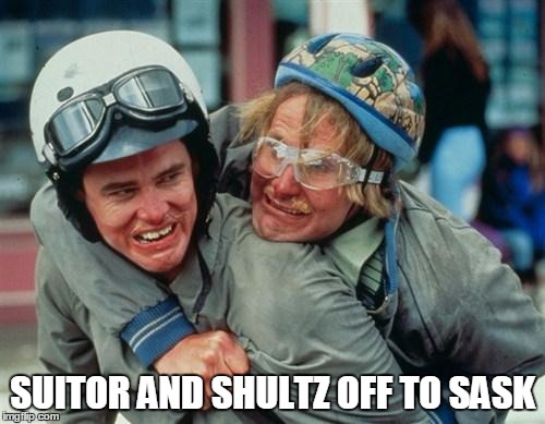 We're there man dumb and dumber | SUITOR AND SHULTZ
OFF TO SASK | image tagged in we're there man dumb and dumber | made w/ Imgflip meme maker