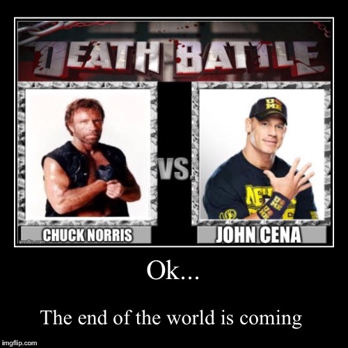 image tagged in funny,demotivationals,death battle,john cena,chuck norris | made w/ Imgflip demotivational maker