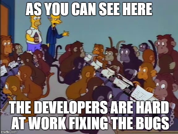 Simpsons_Writers | AS YOU CAN SEE HERE; THE DEVELOPERS ARE HARD AT WORK FIXING THE BUGS | image tagged in simpsons_writers | made w/ Imgflip meme maker