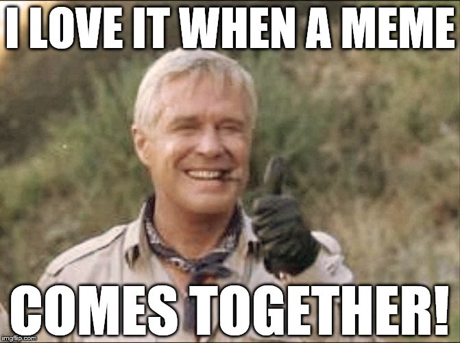 Hannibal Smith on making memes | I LOVE IT WHEN A MEME; COMES TOGETHER! | image tagged in hannibal smith 101,memes,funny,imgflip,meme wars,a team | made w/ Imgflip meme maker