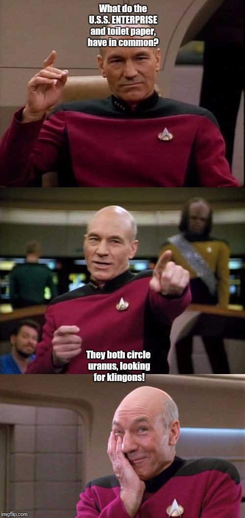 Starfleet can bite me! | What do the U.S.S. ENTERPRISE and toilet paper, have in common? They both circle uranus, looking for klingons! | image tagged in bad pun picard | made w/ Imgflip meme maker