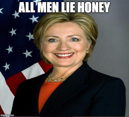 ALL MEN LIE HONEY | made w/ Imgflip meme maker