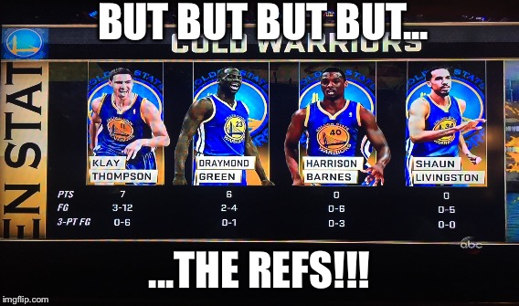 Refs | BUT BUT BUT BUT... ...THE REFS!!! | image tagged in funny memes | made w/ Imgflip meme maker