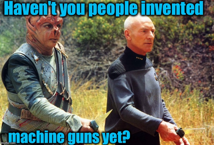 Haven't you people invented machine guns yet? | made w/ Imgflip meme maker