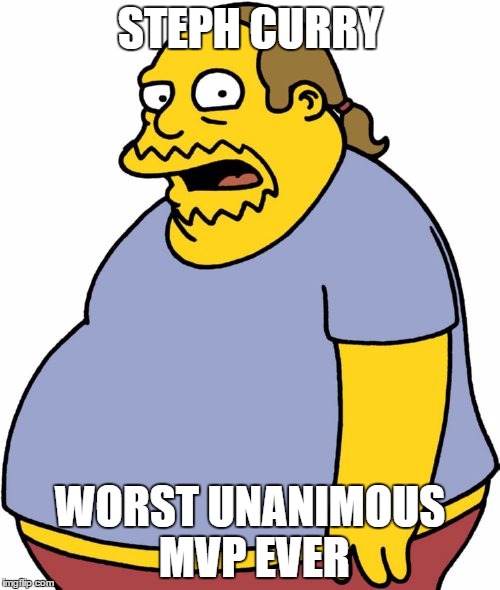 Comic Book Guy Meme | STEPH CURRY; WORST UNANIMOUS MVP EVER | image tagged in memes,comic book guy | made w/ Imgflip meme maker