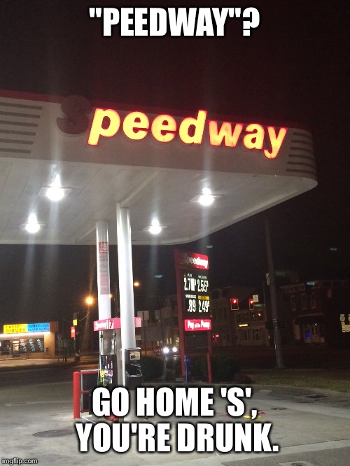 Looks like I'm getting my milk from somewhere else today. | "PEEDWAY"? GO HOME 'S', YOU'RE DRUNK. | image tagged in memes,funny,go home youre drunk | made w/ Imgflip meme maker