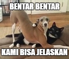 BENTAR BENTAR; KAMI BISA JELASKAN | made w/ Imgflip meme maker