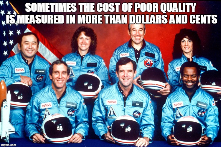 Cost of Poor Quality | SOMETIMES THE COST OF POOR QUALITY IS MEASURED IN MORE THAN DOLLARS AND CENTS | image tagged in quality | made w/ Imgflip meme maker