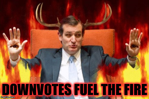 DOWNVOTES FUEL THE FIRE | made w/ Imgflip meme maker