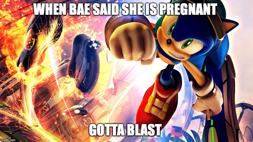 WHEN BAE SAID SHE IS PREGNANT; GOTTA BLAST | image tagged in gottagofast | made w/ Imgflip meme maker