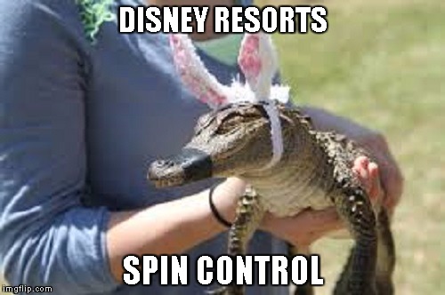 DISNEY RESORTS; SPIN CONTROL | image tagged in gators | made w/ Imgflip meme maker