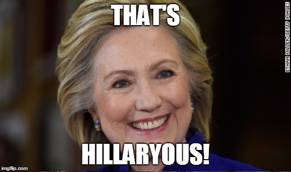 THAT'S HILLARYOUS! | made w/ Imgflip meme maker