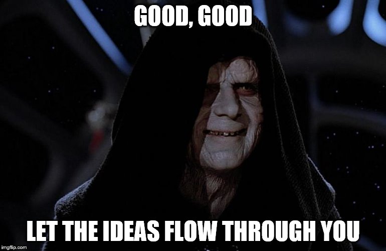 GOOD, GOOD; LET THE IDEAS FLOW THROUGH YOU | made w/ Imgflip meme maker