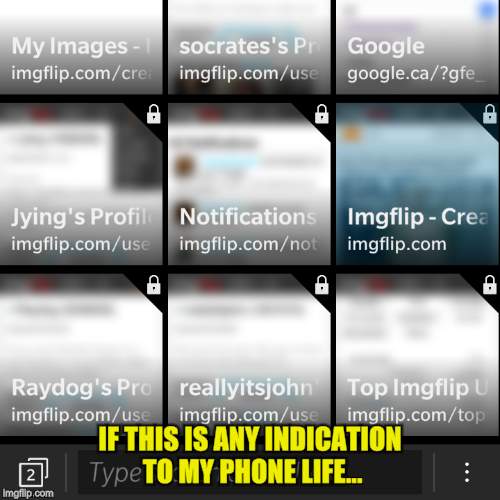 IF THIS IS ANY INDICATION TO MY PHONE LIFE... | made w/ Imgflip meme maker