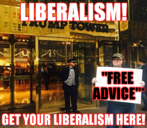 LIBERALISM! GET YOUR LIBERALISM HERE! "FREE ADVICE"* | made w/ Imgflip meme maker