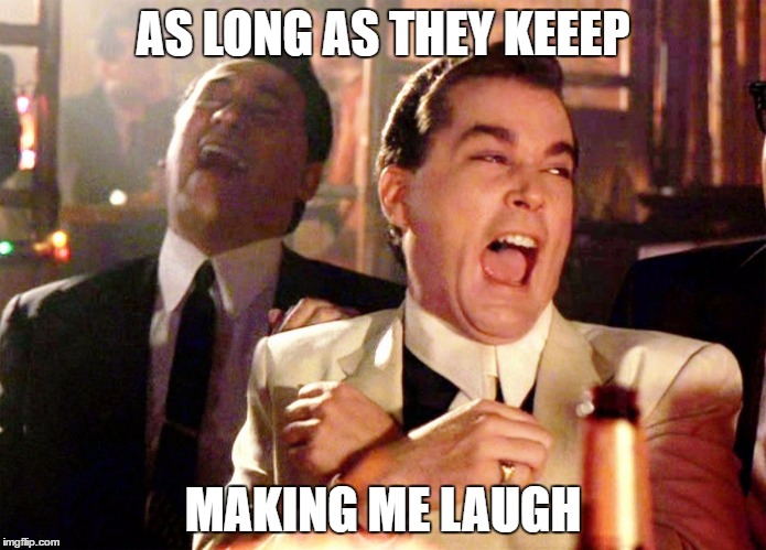 Most entertaining election year  | AS LONG AS THEY KEEEP; MAKING ME LAUGH | image tagged in trump running,political meme,political,election 2016,memes,hilary | made w/ Imgflip meme maker