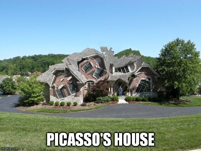 PICASSO'S HOUSE | image tagged in memes,picasso | made w/ Imgflip meme maker