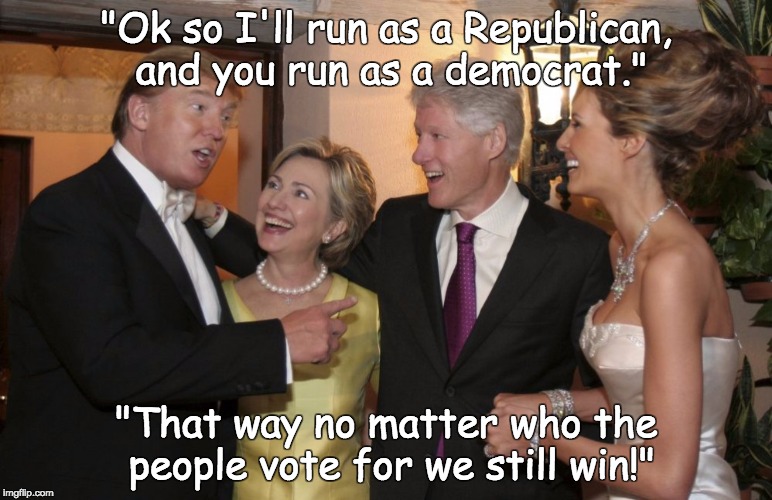 The Master Plan | "Ok so I'll run as a Republican, and you run as a democrat."; "That way no matter who the people vote for we still win!" | image tagged in donald trump,hillary clinton,bernie sanders | made w/ Imgflip meme maker