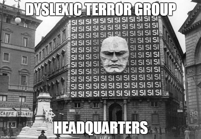 DYSLEXIC TERROR GROUP; HEADQUARTERS | image tagged in terrorism | made w/ Imgflip meme maker