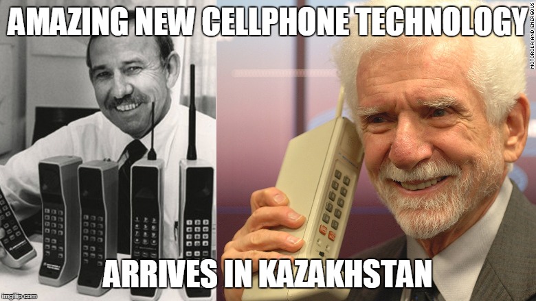 AMAZING NEW CELLPHONE TECHNOLOGY; ARRIVES IN KAZAKHSTAN | image tagged in cell phone | made w/ Imgflip meme maker