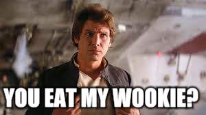 YOU EAT MY WOOKIE? | made w/ Imgflip meme maker