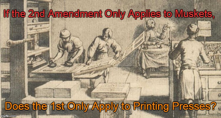 1st amendment apply to printing presses | If the 2nd Amendment Only Applies to Muskets, Does the 1st Only Apply to Printing Presses? | image tagged in first amendment,second amendment,guns | made w/ Imgflip meme maker